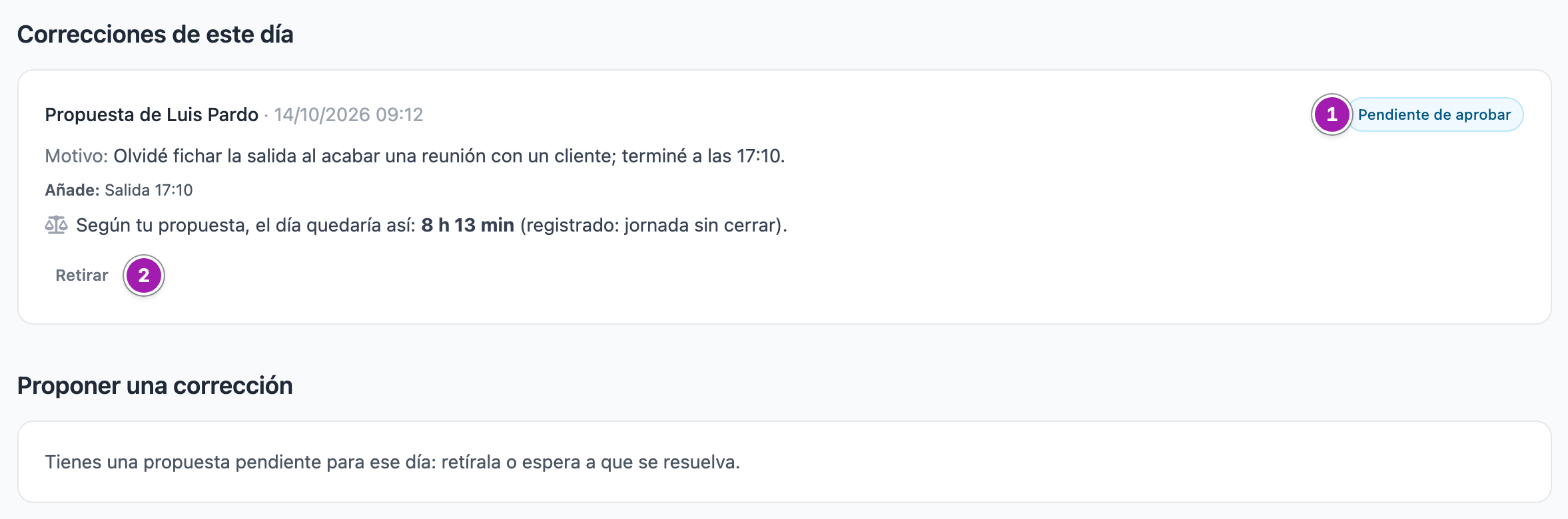 Una propuesta de corrección vista por quien la hizo: «Pendiente de aprobar» (1), el motivo, lo que añade, cómo quedaría el día, el botón «Retirar» (2) y, debajo, que no se puede proponer otra para ese día mientras tanto.