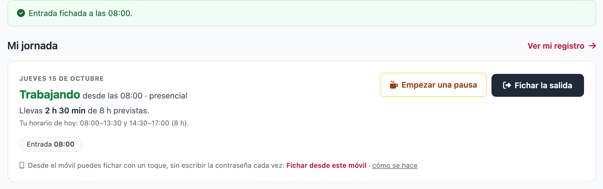 Aviso verde «Entrada fichada a las 08:00.» y la tarjeta «Mi jornada» en estado «Trabajando», con lo trabajado hoy y los botones «Empezar una pausa» y «Fichar la salida».